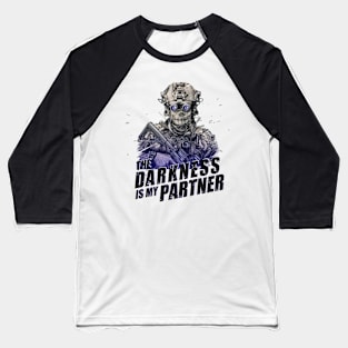 The Darkness is my Partner (4) Baseball T-Shirt
